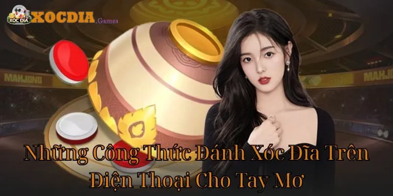 Những Công Thức Đánh Xóc Đĩa Trên Điện Thoại Cho Tay Mơ