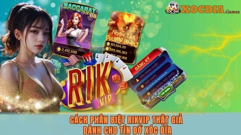 Cách Phân Biệt Rikvip Thật Giả Dành Cho Tín Đồ Xóc Đĩa